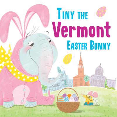 Tiny the Vermont Easter Bunny By Eric James Cover Image