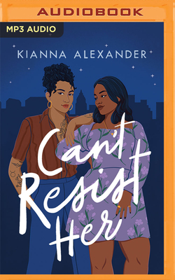 Can't Resist Her By Kianna Alexander, Mooreghan Martin (Read by) Cover Image