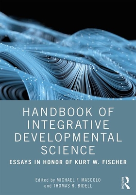 Handbook of Integrative Developmental Science: Essays in Honor of Kurt W. Fischer Cover Image