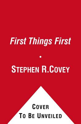 stephen covey first things first stephen covey first things first