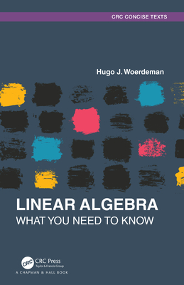 Linear Algebra: What You Need to Know (Textbooks in Mathematics)