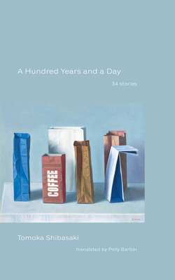 A Hundred Years and a Day: 34 Stories