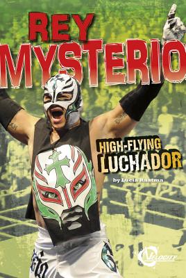 Rey Mysterio: High-Flying Luchador (Pro Wrestling Stars) Cover Image