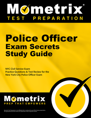 Police Officer Exam Secrets Study Guide: NYC Civil Service Exam Practice Questions & Test Review for the New York City Police Officer Exam By Civil Service Exam Secrets Test Nyc (Editor) Cover Image