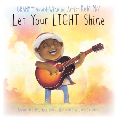 Let Your Light Shine By Keb' Mo', Chris Saunders (Illustrator), Jenny Yates (Contribution by) Cover Image