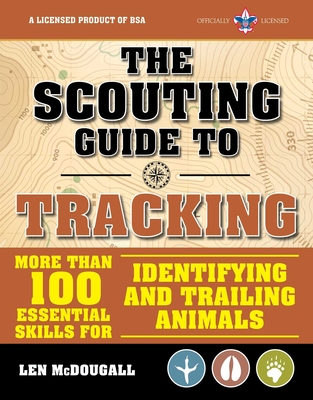 The Scouting Guide to Tracking: An Officially-Licensed Book of the Boy Scouts of America: More than 100 Essential Skills for Identifying and Trailing Animals (A BSA Scouting Guide) By The Boy Scouts of America, Len McDougall Cover Image