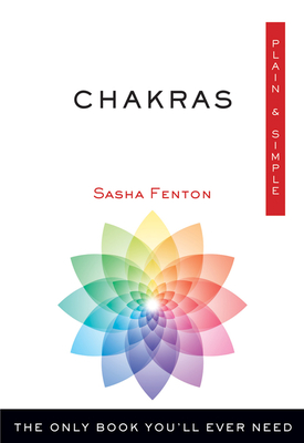 Chakras Plain & Simple: The Only Book You'll Ever Need (Plain & Simple Series) By Sasha Fenton Cover Image