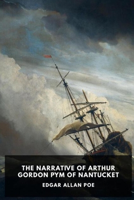 The Narrative of Arthur Gordon Pym of Nantucket