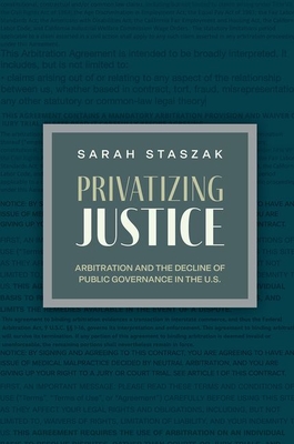 Privatizing Justice: Arbitration and the Decline of Public Governance in the U.S. (Studies in Postwar American Political Development) Cover Image