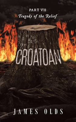 Croatoan: Tragedy of the Relief By James Olds Cover Image