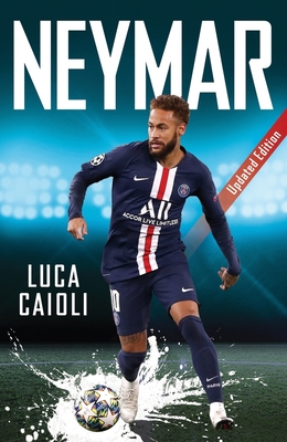 Neymar: 2021 Updated Edition By Luca Caioli Cover Image