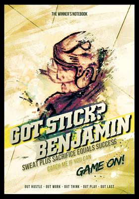 Got Stick? Benjamin, Sweat Plus Sacrifice Equals Success: The Winner's Notebook Cover Image