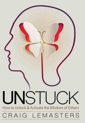 Unstuck: How to Unlock and Activate the Wisdom of Others