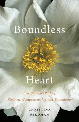 Boundless Heart: The Buddha's Path of Kindness, Compassion, Joy, and Equanimity By Christina Feldman Cover Image
