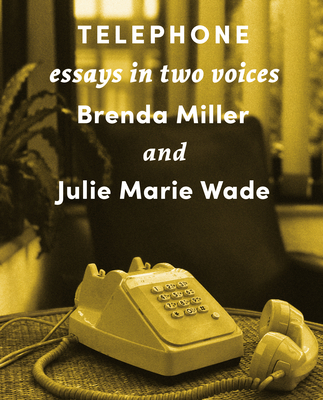 Telephone: Essays in Two Voices By Brenda Miller, Julie Marie Wade Cover Image