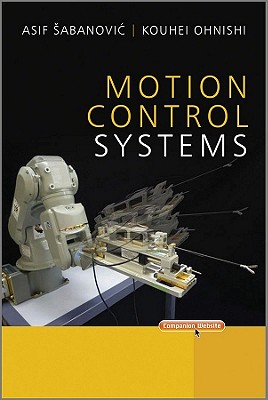 Motion Control Systems By Asif Sabanovic, Kouhei Ohnishi Cover Image