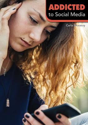 Addicted to Social Media By Carla Mooney Cover Image