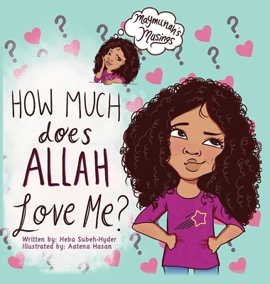 How Much Does Allah Love Me By Heba Subeh-Hyder, Aatena Hasan (Illustrator) Cover Image