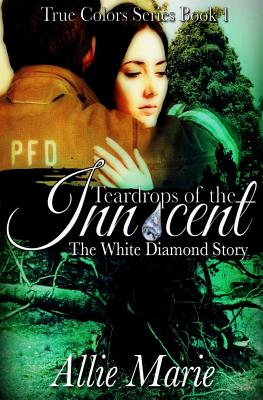 Teardrops of the Innocent: The White Diamond Story (True Colors #1)