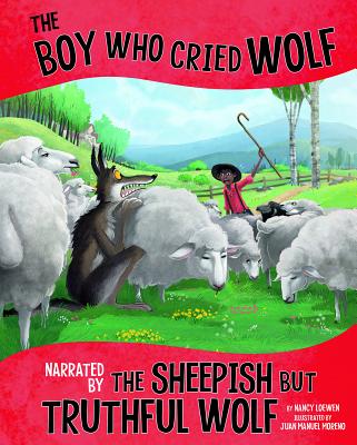 The Boy Who Cried Wolf, Narrated by the Sheepish But Truthful Wolf (Other Side of the Fable) Cover Image