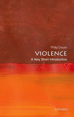 Violence: A Very Short Introduction (Very Short Introductions)