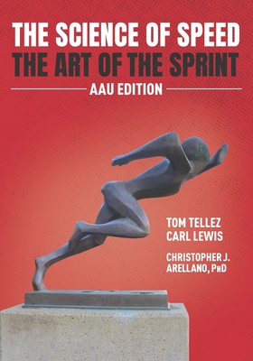 The Science of Speed The Art of the Sprint: AAU Edition Cover Image