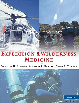 Expedition and Wilderness Medicine By Gregory H. Bledsoe, Michael J. Manyak, David A. Townes Cover Image