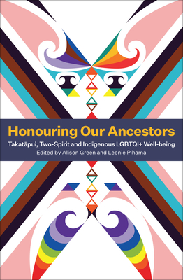 Honouring Our Ancestors: Takatapui, Two-Spirit and Indigenous LGBTQI+ Well-Being Cover Image