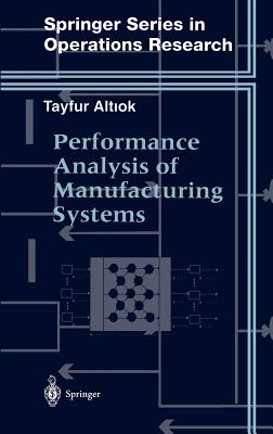 Performance Analysis of Manufacturing Systems (Springer Operations Research and Financial Engineering)