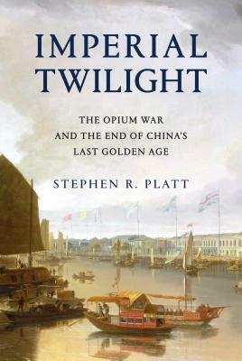 Imperial Twilight: The Opium War and the End of China's Last Golden Age Cover Image