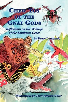 Chew Toy of the Gnat Gods By Bruce Lombardo, Alexa Selph (Editor), Carol Johnson-Unser (Illustrator) Cover Image