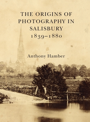 The Origins of Photography in Salisbury 1839-1880 Cover Image