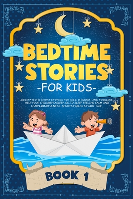 Bedtime Stories for Kids: Meditations Short Stories for Kids, Children and Toddlers. Help Your Children Asleep. Go to Sleep Feeling Calm and Lea Cover Image
