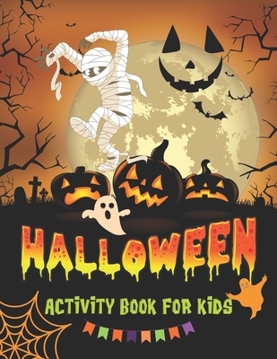 Halloween Activity Books for Kids: A Fun Kid Workbook Game For Learning, Halloween Word Search for Kids, Scary Coloring Pages, Mazes, Sudokus and More