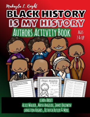 Black History Is My History - Authors: Gift for African American Children 7 - 10, Coloring and Writing Activity Book for Boys and Girls - Affirm Your By Makayla L. Knight Cover Image