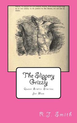 The Slippery Grizzly: Queer Erotic Stories for Men Cover Image