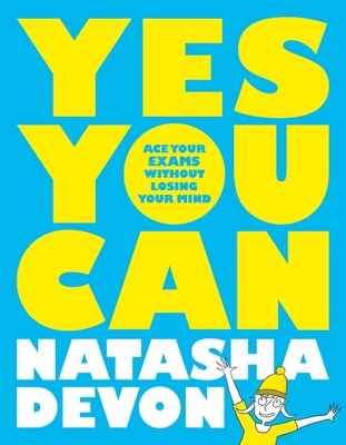Yes You Can: Ace Your Exams Without Losing Your Mind By Natasha Devon Cover Image