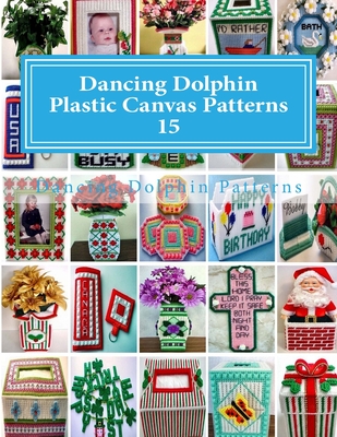 Dancing Dolphin Plastic Canvas Patterns 15: DancingDolphinPatterns.com  (Paperback)