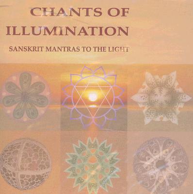 Chants of Illumination: Ten Sanskrit Mantras By Imre Vallyon Cover Image