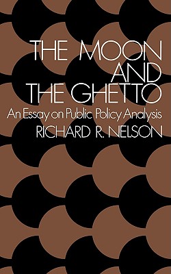 The Moon and the Ghetto (Fels Lectures on Public Policy Analysis) By Richard R. Nelson Cover Image