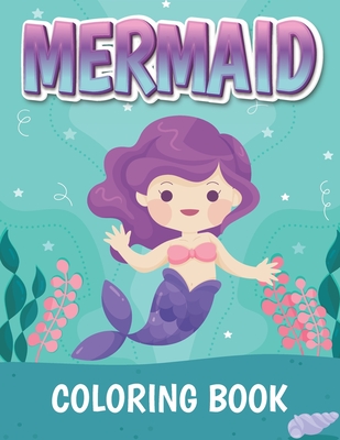 Mermaid Coloring Book: More Than 50 Designs Mermaid Coloring Pages For Adults, Teens And Kids. Girls, Boys - Great Gift Mermaid lovers By Osmm Bb Cover Image