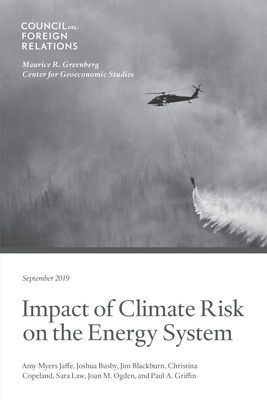 Impact of Climate Risk on the Energy System: Examining the Financial, Security, and Technology Dimensions By Amy Myers Jaffe, Et Al Cover Image