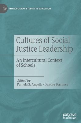 Cultures of Social Justice Leadership: An Intercultural Context of Schools (Intercultural Studies in Education)