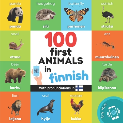 100 first animals in finnish: Bilingual picture book for kids: english / finnish with pronunciations (Learn Finnish)