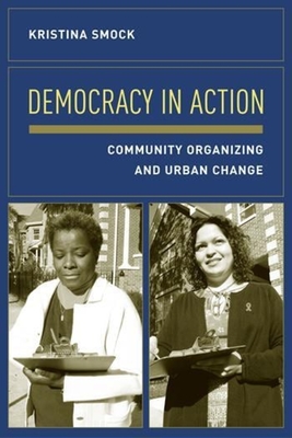 Democracy in Action: Community Organizing and Urban Change