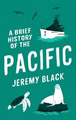 A Brief History of the Pacific: The Great Ocean (Brief Histories) Cover Image