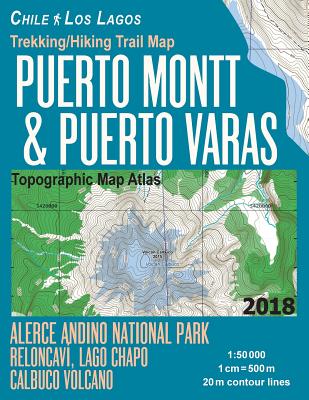 Trekking/Hiking Trail Map Puerto Montt & Puerto Varas Alerce Andino National Park Reloncavi, Lago Chapo, Calbuco Volcano Chile Los Lagos Topographic M Cover Image