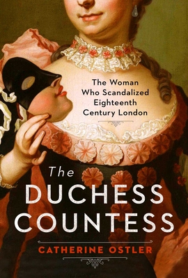 The Duchess Countess: The Woman Who Scandalized Eighteenth-Century London Cover Image