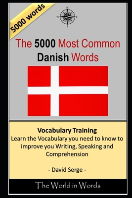 The 5000 Most Common Danish Words: Vocabulary Training: Learn the Vocabulary you need to know to improve you Writing, Speaking and Comprehension Cover Image
