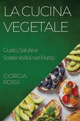 La Cucina Vegetale: Gusto, Salute e Sostenibilità nel Piatto Cover Image